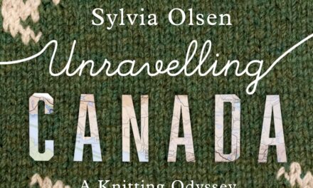 Unravelling Canada: A Knitting Odyssey, by Sylvia Olsen [Book Excerpt]